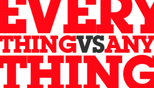 Everything VS Anything